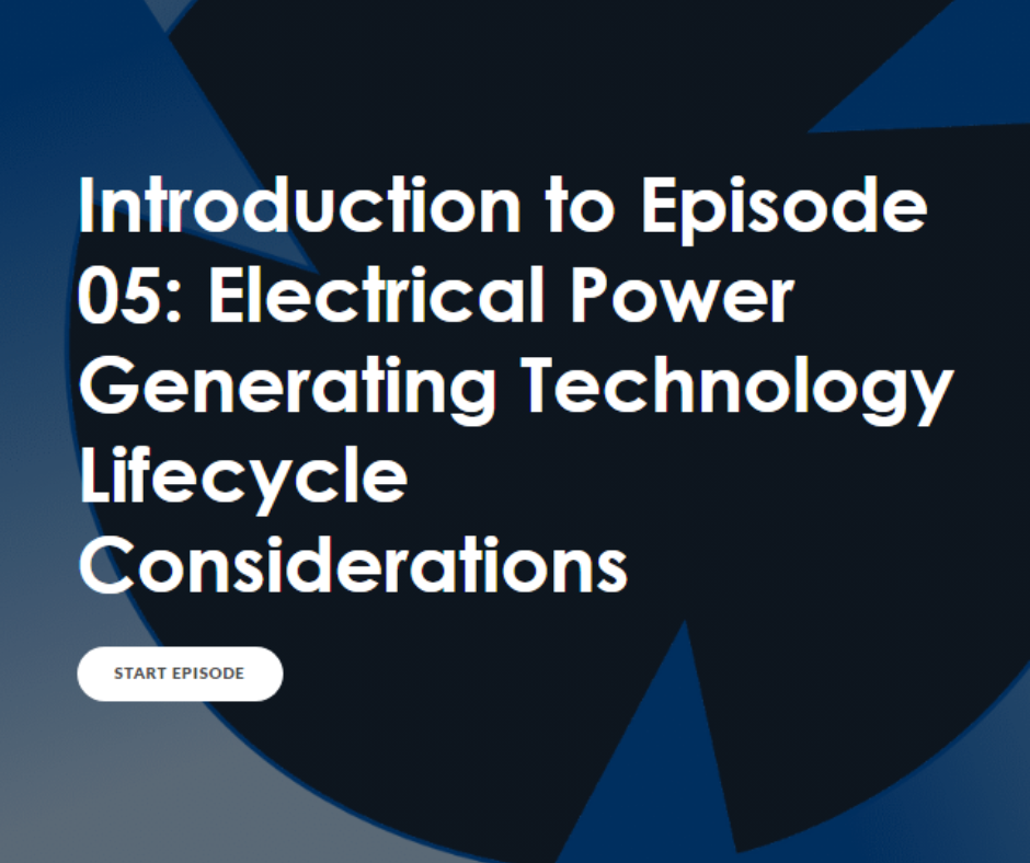 Episode 05: Electrical Power Generating Tech Lifecycle